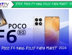 Spek Poco F6 yang Rilis pada Maret 2024