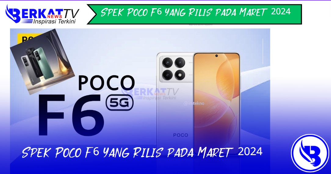 Spek ponsel Poco F6 yang Rilis pada Maret 2024