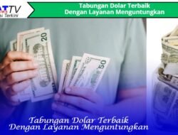Tabungan Dolar Terbaik Dengan Layanan Menguntungkan