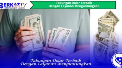 Tabungan Dolar Terbaik Dengan Layanan Menguntungkan