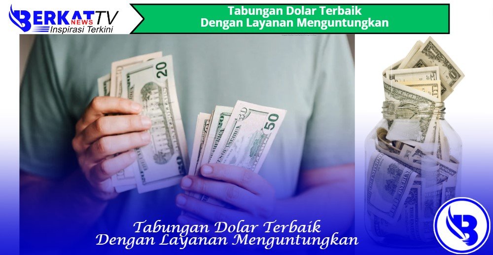 Tabungan Dolar Terbaik Dengan Layanan Menguntungkan