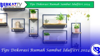 10 Tips Dekorasi Rumah Sambut Idulfitri 2024