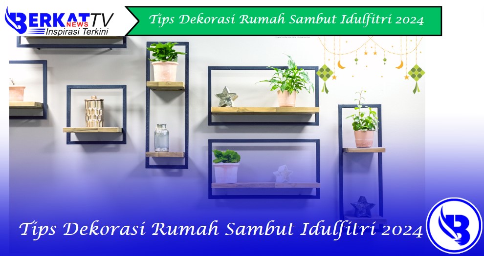 Tips dekorasi rumah sambut Idulfitri 2024