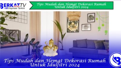 Tips Mudah dan Hemat untuk Dekorasi Idulfitri 2024 yang Cantik dan Berkesan