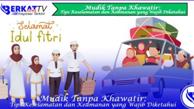 Mudik Tanpa Khawatir: Tips Keselamatan dan Keamanan yang Wajib Diketahui