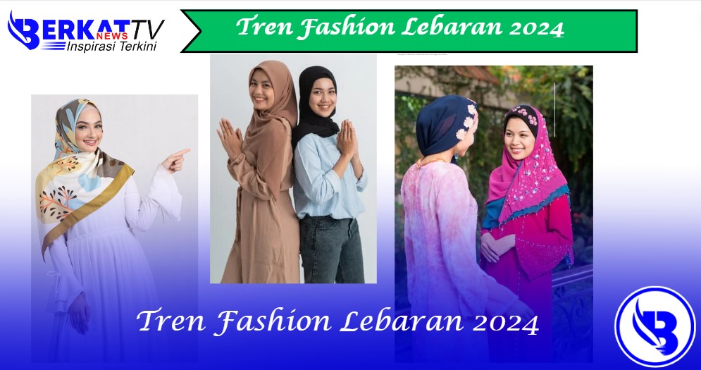 Tren Fashion Lebaran 2024: Busana Muslim Modern yang Elegan dan Stylish