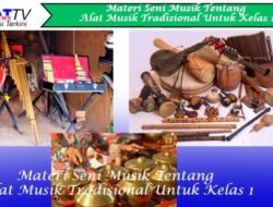 Materi Seni Musik Tentang Alat Musik Tradisional Untuk Kelas 1