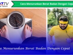 Cara Menurunkan Berat Badan Dengan Cepat