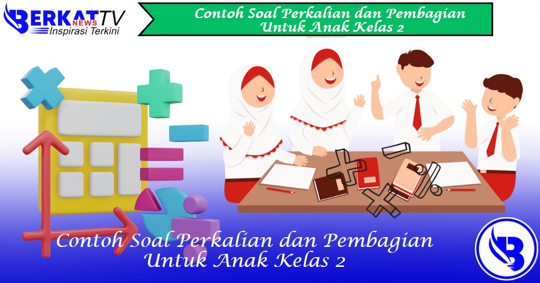 Contoh Soal Perkalian dan Pembagian Untuk Anak Kelas 2