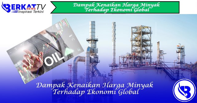 Dampak kenaikan harga minyak terhadap ekonomi global