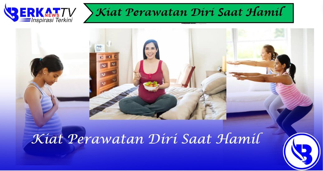 Kiat perawatan diri saat hamil