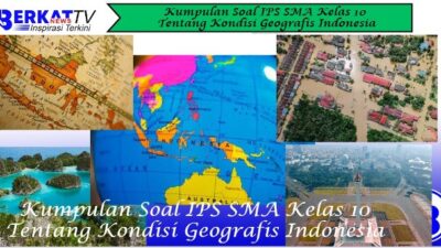 Kumpulan Soal IPS SMA Kelas 10 Tentang Kondisi Geografis Indonesia