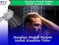 Manfaat Mandi Malam Untuk Kualitas Tidur