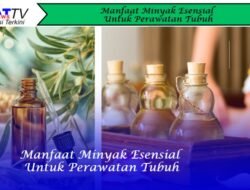 Manfaat Minyak Esensial Untuk Perawatan Tubuh