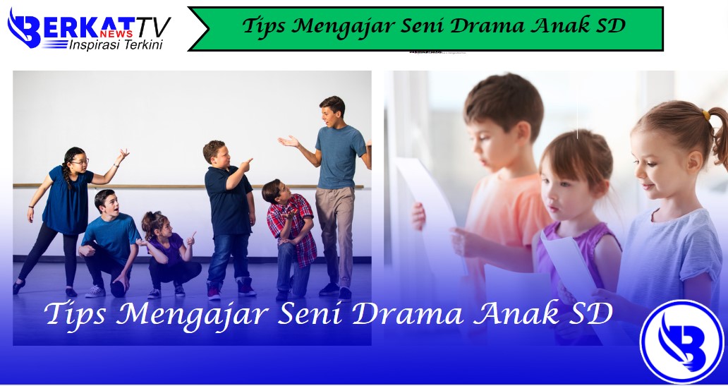 Tips mengajar seni drama anak SD