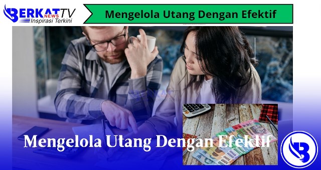 Tips Mengelola Utang Dengan Efektif