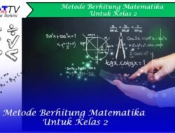 Metode Belajar Berhitung Matematika Untuk Kelas 2