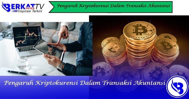 Pengaruh Kriptokurensi Dalam Transaksi Akuntansi