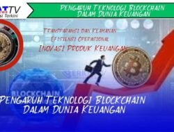 Pengaruh Teknologi Blockchain Dalam Dunia Keuangan