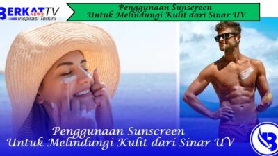 Penggunaan sunscreen untuk melindungi tubuh dari sinar UV