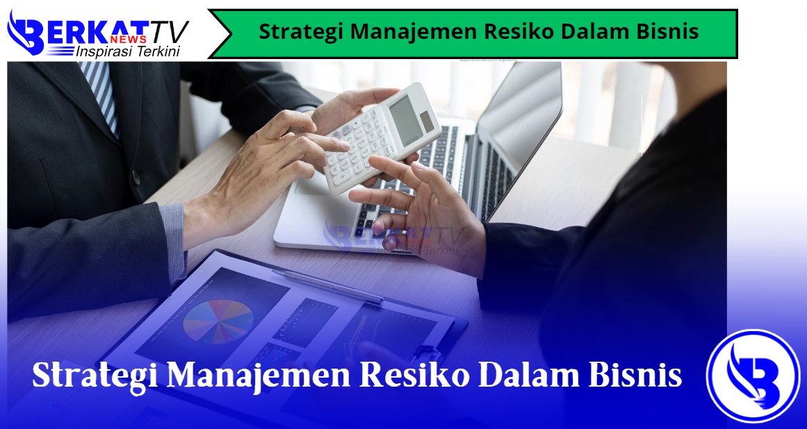 Strategi Manajemen Risiko Dalam Bisnis