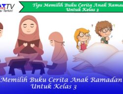 Tips Memilih Buku Cerita Anak Ramadan Untuk Kelas 3