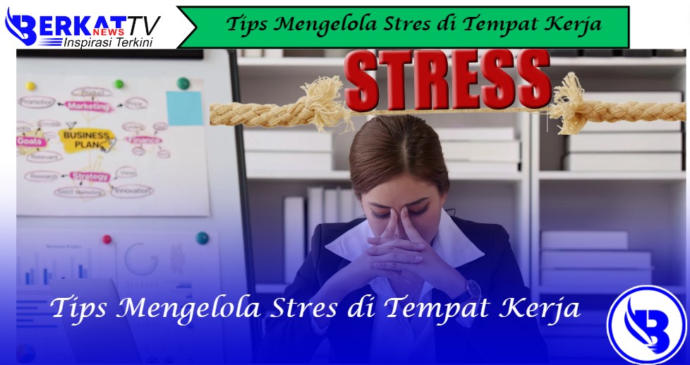 Tips Mengelola Stres di Tempat Kerja