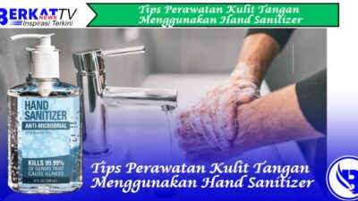 Tips perawatan kulit tangan menggunakan hand sanitizer