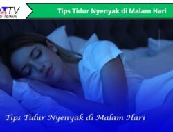 Tips Tidur Nyenyak di Malam Hari