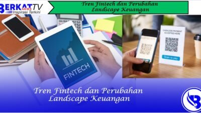 Tren Fintech dan Perubahan Landscape Keuangan