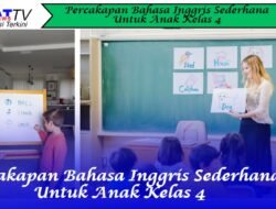 Percakapan Bahasa Inggris Sederhana Untuk Anak Kelas 4