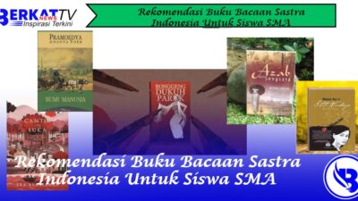 Rekomendasi Buku Bacaan Sastra Indonesia Untuk Siswa SMA