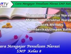 Cara Mengajar Penulisan Narasi Untuk Anak SMP Kelas 8