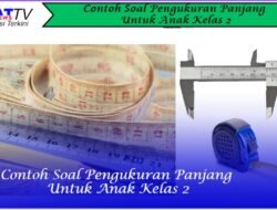 Contoh Soal Pengukuran Panjang Untuk Anak Kelas 2