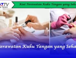 Kiat Perawatan Kuku Tangan yang Sehat