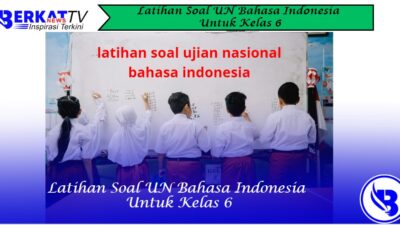 Latihan Soal UN Bahasa Indonesia Untuk Kelas 6