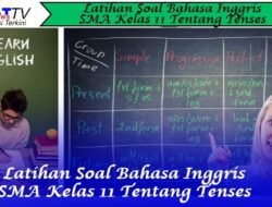 Latihan Soal Bahasa Inggris SMA Kelas 11 Tentang Tenses
