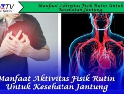 Manfaat Aktivitas Fisik Rutin Untuk Kesehatan Jantung