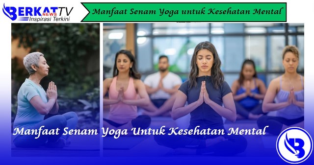 Manfaat senam yoga untuk kesehatan fisik dan mental