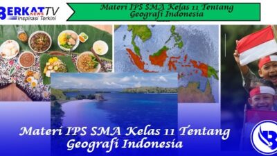Materi IPS SMA Kelas 11 Tentang Geografi Indonesia