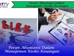 Peran Akuntansi Dalam Manajemen Risiko Keuangan