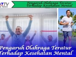 Pengaruh Olahraga Teratur Terhadap Kesehatan Mental