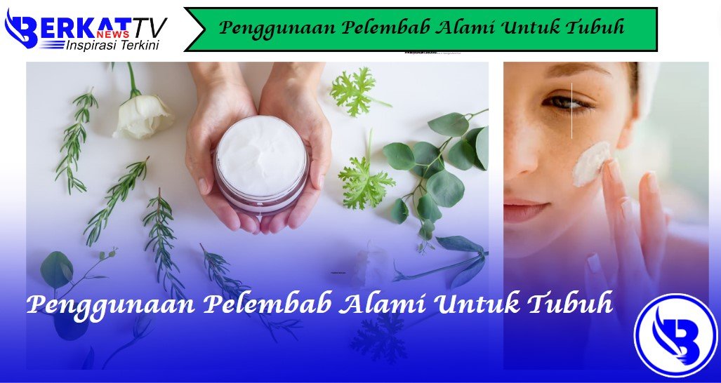 Penggunaan pelembab alami untuk tubuh