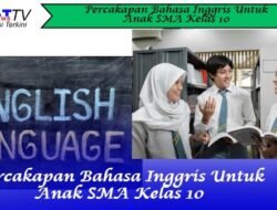 Percakapan Bahasa Inggris Untuk Anak SMA Kelas 10