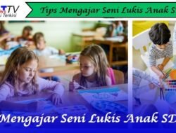 10 Tips Mengajar Seni Lukis Untuk Anak SD