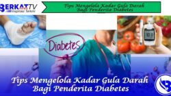 Tips Mengelola Kadar Gula Darah Bagi Penderita Diabetes