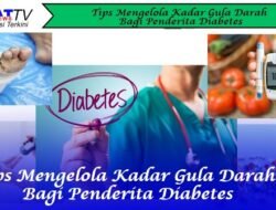 Tips Mengelola Kadar Gula Darah Bagi Penderita Diabetes