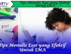 Tips Menulis Esai yang Efektif Untuk Siswa SMA