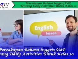 Percakapan Bahasa Inggris SMP Tentang Daily Activities Untuk Kelas 10