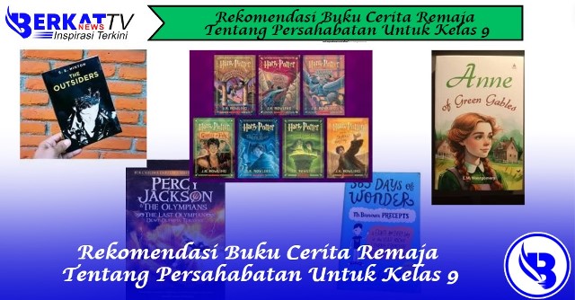 Rekomendasi Buku Cerita Remaja Tentang Persahabatan Untuk Kelas 9